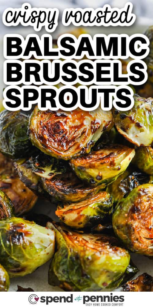 Crispy Roasted Balsamic Brussels Sprouts with writing