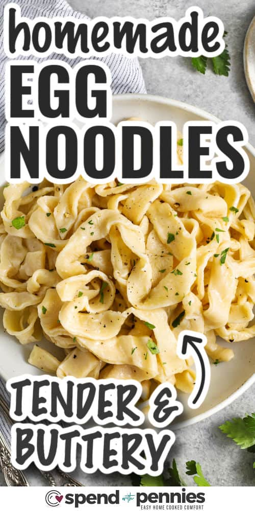 tender and buttery Egg Noodles with writing